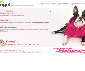 puppyangel.pl: PuppyAngel.pl - ubranka dla psów, posłania dla psów, legowiska dla psów, akcesoria dla psów. Ekskluzywne artykuły dla psów, psia moda. - Puppy Angel - ekskluzywne akcesoria dla psów
Ekskluzywne akcesoria dla zwierząt marki Puppy Angel, ubranka dla psów,legowiska i posłania dla psów. Światowa oferta ubranek i biżuterii dla psów ras: Chihuahua, York, Chiński grzywacz, Shih tzu, Maltańczyk, Buldog francuski i innych