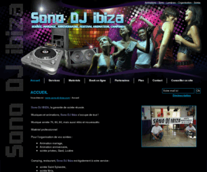 sono-dj-ibiza.com: Sono Dj Ibiza, organisation de soirée, animations son et lumière, située à Alès, Gard.
animations, sons, lumières, organisation, soirée - Accueil