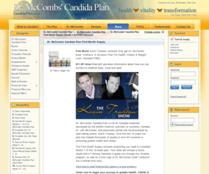 candidacleanout.com: Dr. McCombs' Candida Plan :: Dr. McCombs' Candida Plan :: First Month of Dr. McCombs' Candida Plan (Week 1-4)
Dr. McCombs Candida Plan is a 16-week whole body detoxification program designed to reverse the damaging effects of antibiotics by neutralizing fungal Candida overgrowth and restoring the beneficial flora of the intestines, where over 70% of the immune system resides. Created in 1993 by Dr. Jeffrey McCombs, DC, the Candida Plan has helped thousands of people in over 45 countries to achieve greater health, vitality and transformation.