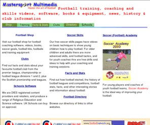 mastersport.co.uk: Football coaching software | football training | football kits | football equipment | soccer drills | soccer skills | football tips
Football Coaching Software, books, kits, equipment, soccer drills, skills and tips 