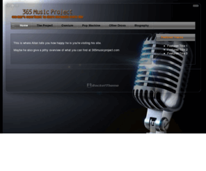 365musicproject.com: 365 Music Project - Home of Osmium, Pop Machine, and More!
365 Music Project originally launched to introduce new music every day of the year.  This site also provides a home for Pop Machine, Osmium, and other great bands.