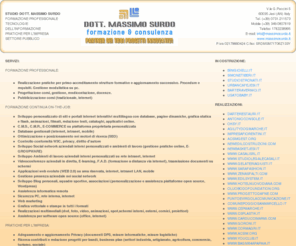 massimosurdo.it: Dott. Massimo Surdo formazione e consulenza a Jesi Ancona Macerata Fermo Ascoli Piceno Pesaro
DOTT. MASSIMO SURDO. Consulenza e formazione professionale. Realizzazione siti internet con sistema CMS e software gestionali. V.le G.Puccini 5, 60035 Jesi (AN) ITALY - Tel. (+39) 0731/211573 Cell. (+39) 349/0817819