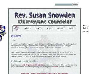 susansnowden.com: Rev. Susan Snowden Clairvoyant Counselor
Rev. Susan Snowden, Clairvoyant Counselor, offers Readings and Spiritual Healing.