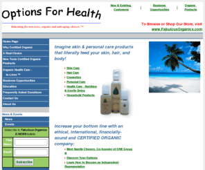 optionsforhealth.net: Options For Health - Home Page
Educating for non-toxic, organic and anti-aging choices. Certified Organic Products.