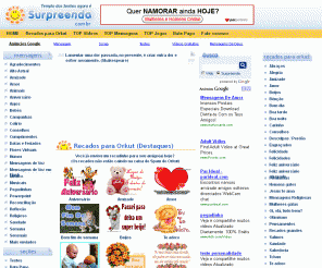 surpreenda.com.br: ..:: Surpreenda ::.. (Mensagens, Recados para Orkut, Geradores, Vídeos, Testes, Powerpoint)
Templo dos Sonhos agora é Surpreenda.com.br. O seu site de entretenimento e muita diversão! Mensagens, imagens para orkut, recados para orkut, geradores, nick name, ascii, vídeos, orkut, testes, matérias, jogos, chat, powerpoint e muito mais.