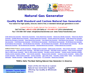 naturalgasgenerator.us: Natural Gas Generator, Natural Gas Generator on Sale!
TEMCo is the leading manufacturer and distributor of natural gas generators and other power supply products.  Natural gas generator definition and benefits. All generators on sale now for lowest prices!