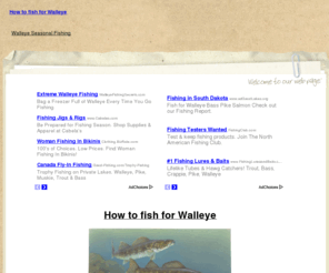 howtofishforwalleye.com: How to fish for Walleye
How to fish for Walleye.