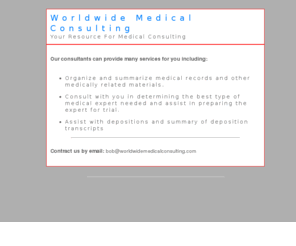 worldwidemedicalconsulting.com: Worldwide Medical Consulting | Depositions | Trial Testimony
Worldwide Medical Consulting - Medical Consulting, Depositions, Trial Testimony and Chart and Document Review.