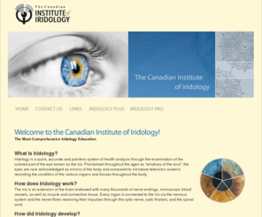 cdninstiridology.com: Canadian Institute of Iridology
offers Practitioner Diploma Courses in Clinical Iridology through classroom and correspondence studies. All courses approved by the Iridologists' Association of Canada