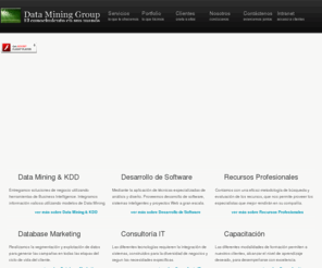 datamininggroup.com: Data Mining Group | El conocimiento en sus manos
Data Mining Group es una empresa de servicios profesionales, orientada a brindar soluciones de Datamining, Knowledge discovery, Database Marketing, Desarrollo de Software, ConsultorÃ­a IT, Recursos Profesionales y CapacitaciÃ³n