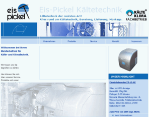 eis-pickel.com: Eis-Pickel GmbH: Kälte-Klima Fachbetrieb
Eis-Pickel Kältetechnik: Kältetechnik der coolsten Art! Alles rund um Kältetechnik, Beratung, Lieferung, Montage.