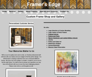 framersedge.net: Framer's Edge
Welcome to Framer's Edge! We are a custom framing shop and gallery in Okemos, Michigan. We offer custom framing and fine art gifts. Please vist us to view our full selection!