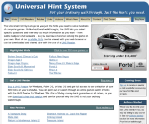 indeed-software.com: Universal Hint System: Not your ordinary walkthrough. Just the hints you need.
The Universal Hint System gives you just the hints you need to solve hundreds of computer games.  Unlike traditional walkthroughs, the UHS lets you select specific questions and view only as much information as you want, so you can have more fun finishing the game on your own.