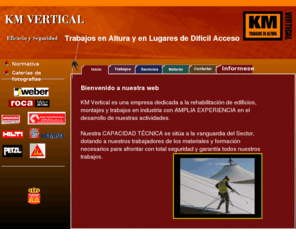 kmvertical.es: kmvertical Trabajos Verticales y en Lugares de dificil acceso
kmvertical es una emprresa dedicada a la rehabilitacion de edificios, montajes y trabajos en industria, utilizando tecnicas de trabajos verticales