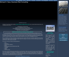 riskprobability.net: Michael D. Ness, Business Risk Consulting
We Identify,Manage and Mitigate Business Risk