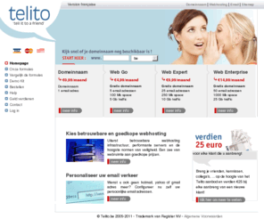 telito.be: Domeinnaam registratie - webhosting - website maken bij Telito.be
Bij Telito.be is uw domeinnaam gratis inbegrepen in uw webhosting pakket. Ontdek onze goedkope webhosting en website creatie formules, zowel voor starters als professionele gebruikers. Aankoop en beheer volledig online en super eenvoudig.