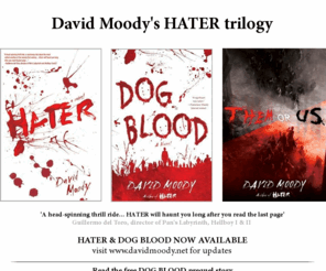 thehatertrilogy.com: The HATER trilogy by David Moody
HATER by David Moody - soon to be a major motion picture. New book - DOG BLOOD - out now.