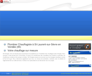 act-energie.com: Plombiers Les Herbiers - ACT' ENERGIE : chauffagiste, Cholet, Mortagne sur Sèvre, Saint Laurent sur Sèvre, énergies renouvelables, sanitaire, pompe à chaleur
Plombiers, chauffagiste, Les Herbiers, Cholet: énergies renouvelables, sanitaire, pompe à chaleur, Mortagne sur Sèvre, Saint Laurent sur Sèvre