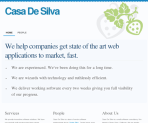 casadesilva.com: Casa De Silva - Web Development
Casa De Silva is a small consulting firm specializing in Ruby on Rails web development.