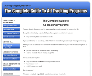 ad-tracking.com: The Complete Guide to Ad Tracking Programs
The Ad Tracking Guide provides information,tips and reviews on one of the MOST POWERFUL marketing tools to be found on the Net