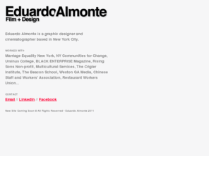 eduardoalmonte.com: Eduardo Almonte | Graphic Design   Cinematography
Eduardo Almonte, New York City based Director   Designer