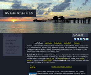 napleshotelscheap.com: Naples Hotels Cheap | Affordable Hotel Room in Naples Florida
Locate Naples Hotels Cheap with our easy to use booking site.  Find Naples hotels on the beach, search using or hotel map, get updated on the weather, and discover affordable hotels in Florida.