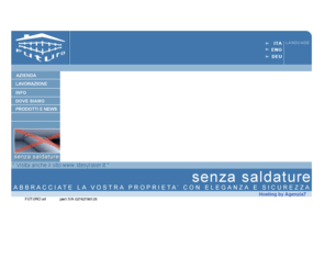 futurosrl.com: Futuro
Progettazione e costruzione di recinzioni in tubolare inox senza saldature.