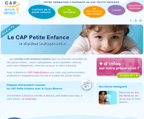 cap-petite-enfance.com: CAP Petite Enfance - Formation à distance
Préparation au diplôme du CAP Petite Enfance et au concours ATSEM par le Cours Minerve - Formation à distance.