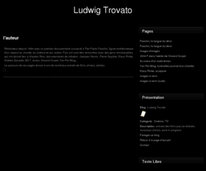 ludwigtrovato.com: Ludwig Trovato
extraits des films que j'ai réalisés, morceaux choisis, work in progress