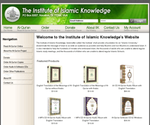 al-quraan.org: Institute of Islamic Knowledge, Al-Quran
Institute of Islamic Knowledge :  - Order Al-Qur'an Copies Order Audio & Software CDs Order Other Publications Read Al-Qur'an Online Donate Quraan, Kaba, Islam, learning, complete way of life, Islamic, Quran, Hadith, Tauheed, Shahadat, software, sunnah, seerah, muslim, musalmaan, fatawa, fiqh, islamic fiqh, islamic law