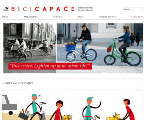 bicicapace.com: Philosophy
 CARRY and CUSTOMIZE Bicicapace is born with the aim of encouraging bike riding in city. Therefore its goal is to help urban bikers to...