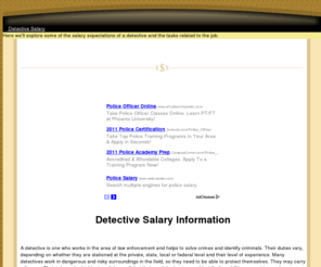 detectivesalary.com: Detective Salary Information
Here we'll explore some of the salary expectations of a detective and the tasks related to the job.