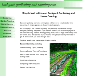 backyardgardeningandcanning.com: Backyard Gardening and Home Canning Made Simple
Proven techniques and tips on backyard gardening, canning, dehydrating, freezing, and food storage methods.