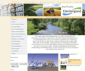 ederbergland-touristik.info: Ederbergland Touristik
Präsentation der Ferienregion Ederbergland in Hessen. Die Region ist eine Zusammenarbeit der Städte Allendorf, Battenberg, Bromskirchen, Frankenberg und Hatzfeld