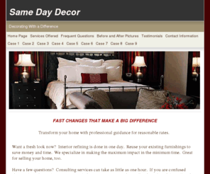 samedaydecor.net: Interior Refining and Decorating Metro Washington DC
Interior refining in Metro Washington DC.  Redecorate quickly and inexpensively by reusing your own furnishings.