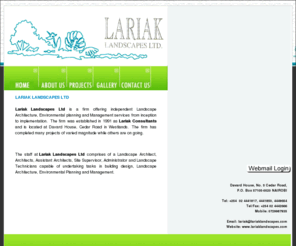 lariaklandscapes.com: Lariak Landscapes Ltd is a firm offering independent Landscape 
Architecture, Environmental planning and Management services 
from inception to implementation.
