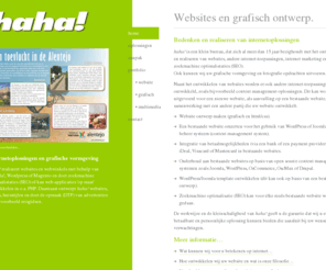 haha.nl: websites, internetoplossingen en grafisch ontwerp | haha! Zoetermeer
haha! realiseert websites en webwinkels m.b.v. Open Source applicaties zoals Joomla!, Wordpress of Magento. En ontwerpt logo's en huisstijlen.