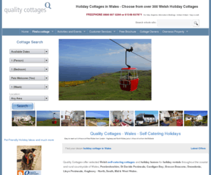 quality-cottages.com: Quality Cottages
Holiday Cottages in Wales - Find a quality welsh self catering cottage from our selection - Pembrokeshire, St Davids, North Wales, Snowdonia, Lleyn Peninsula, Anglesey  Order our FREE brochure on-line