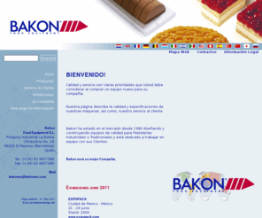 bakon.es: BAKON FOOD EQUIPMENT - Machines for traditional and industrial bakeries - UK - Bakon
The company focuses on the development, production and marketing of the well-known glaze, fondant, chocolate, grease and egg-wash sprayers as well as depositors and ultrasonic cutting machines for traditional and industrial bakeries.