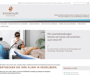 etianum.com: Klinik in Heidelberg - ethianum-klinik-heidelberg.de
 Klinik in Heidelberg für Plastische Chirurgie, Plastisch-Rekonstruktive Chirurgie und Ästhetische Chirurgie, Handchirurgie und Präventive Medizin (Prävention). Medizinisches Kompetenzzentrum von Prof. Dr. Günter Germann. Für Behandlung auf höchstem Niveau.