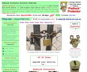 padlock-protector.com: Padlock Protector Protects Padlocks
Padlock Protector consists of three components, patented Steel Shroud, Abus 83/45 Padlock - Abus Padlock, 10mm diameter High Tensile Chain. STOPS thieves breaking a Padlock and Mild Steel Chain.
