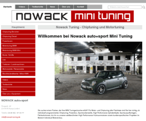 mini-tuning.com: Nowack Tuning - Chiptuning und Motortuning - Nowack Mini Tuning
Nowack Tuning ihr Mini Spezialist für Mini one , Mini Cooper bis hin zum Mini Cooper S und JCW .Komperessor oder Turbo .