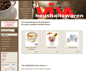 viva-haushaltswaren.de: Online-Shop für Haushaltswaren, Gartenmöbel & Gartenartikel
Viva Haushaltswaren Online-Shop: Fachhandel für Haushaltswaren, Gartenmöbel und Gartenartikel seit 1986. Bei uns finden Sie Markenware für Küche, Haushalt und Garten und zu günstigen Preisen.