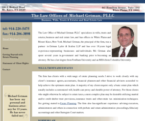 westchesterwillslawyer.com: www.westchesterwillslawyer.com
Michael Getman PLLC specializes in wills, trusts and estates, business and real estate law 914.220.5475 