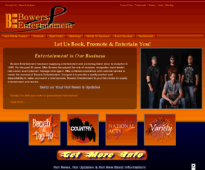 bowers-entertainment.com: Bowers Entertainment & Talent Booking Agency; east, south, southeast coast, North Carolina, USA
Booking bands for hire on the east coast, southeast coast; including, country music, top 40, beach, rock, dj, vj, variety acts and all musical entertainment.