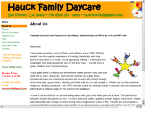 hauckfamilydaycare.com: Hauck Family Daycare
Hauck Family Daycare| Tel 650.572.8859. Quality in-home daycare provider located in the heart of San Mateo just north of San Jose and So. SF.