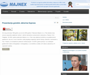 majnex.com: Majnex d.o.o. - Majnex Pale
Majnex - Preduzeće za trgovinu naftnim derivatima, robama na veliko i malo, spoljno-trgovinski promet, izvođenje građevinskih radova, proizvodnju građevinskih agregata i betonske galanterije.