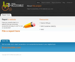 b-web-accessible.com: b-web-accessible
B-Accessible.com  A reporting process for the disabled community to report and retrieve information regarding accessibility in their community