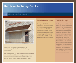 karlmfg.com: Karl Manufacturing Co., Inc. - Home
Since 1946, Karl Manufacturing has been the manufacturing industries first destination for superior quality parts.Karl Manufacturing is a family owned production machine shop located in the Baltimore metropolitan area that is commited to providing parts th