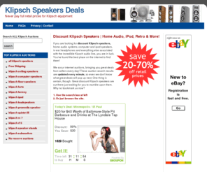 topdiscountspeakers.com: Discount Klipsch Speakers and More
If you are looking for discount Klipsch speakers, home audio systems, computer and ipod speakers, in ear headphones and everything else associated with the incredible Kipsch audio line, you are in luck. You've found the best place on the internet to find them!